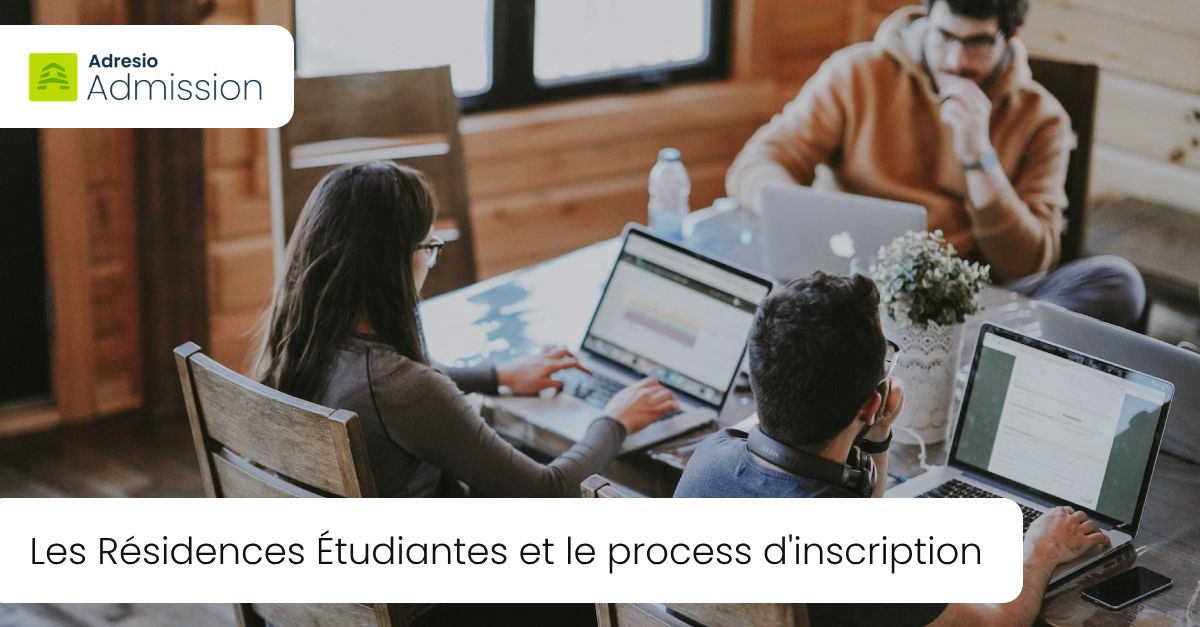 Les Résidences Étudiantes et le process d’inscription